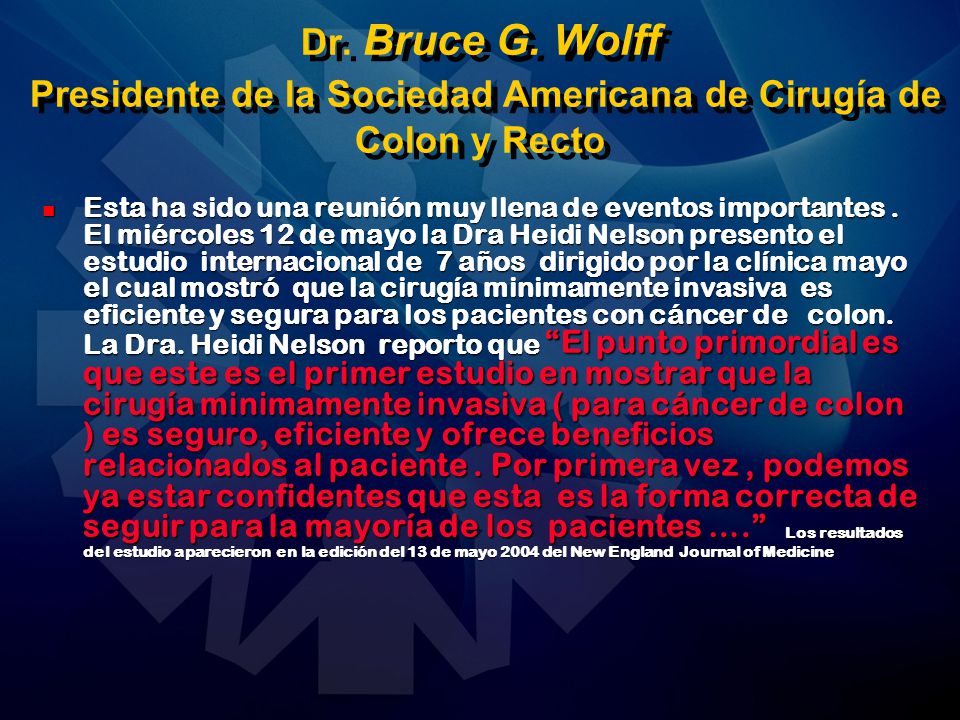 Dr. Bruce G. Wolff Presidente de la Sociedad Americana de Cirugía de Colon y Recto