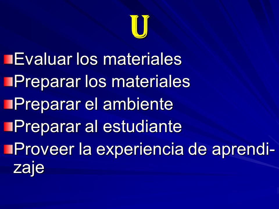 U Evaluar los materiales Preparar los materiales Preparar el ambiente