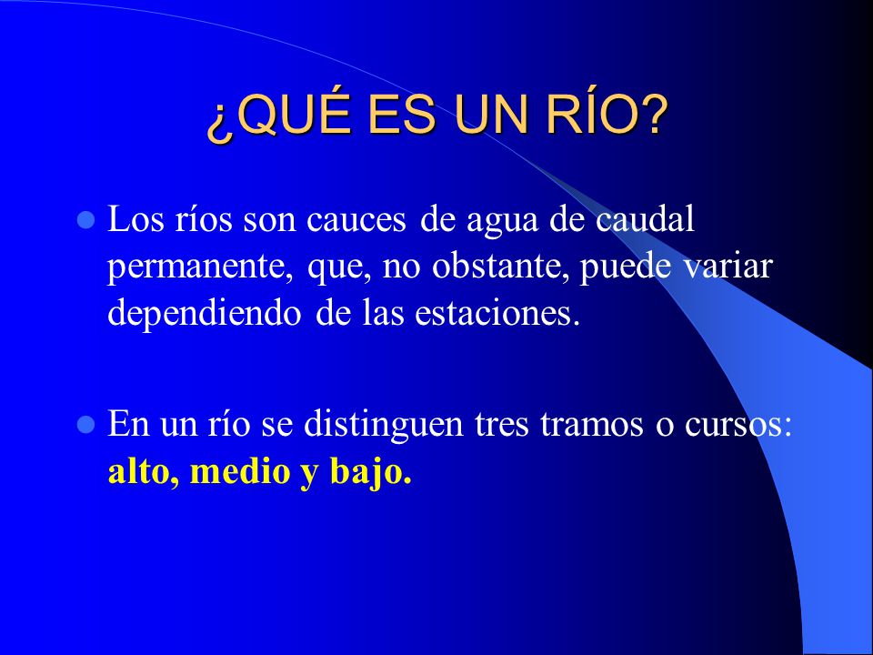 ¿QUÉ ES UN RÍO Los ríos son cauces de agua de caudal permanente, que, no obstante, puede variar dependiendo de las estaciones.
