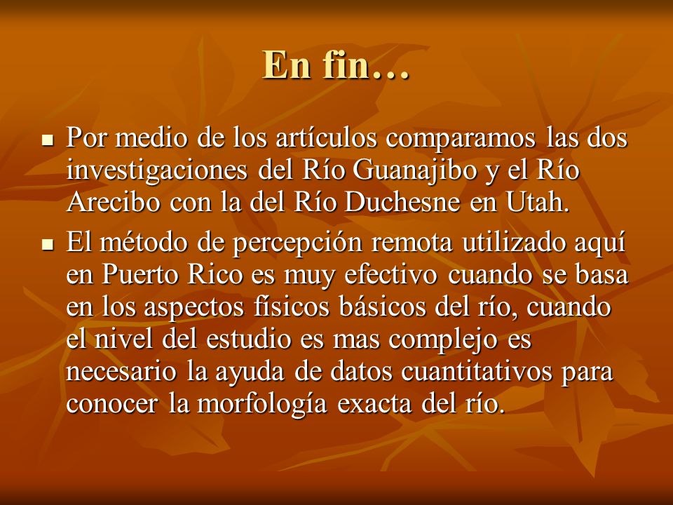 En fin… Por medio de los artículos comparamos las dos investigaciones del Río Guanajibo y el Río Arecibo con la del Río Duchesne en Utah.