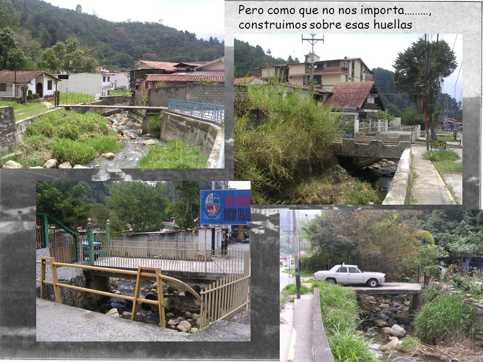 Pero como que no nos importa………, construimos sobre esas huellas