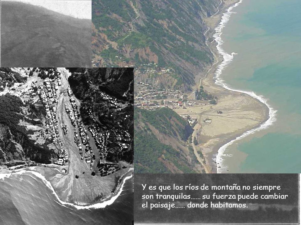 Y es que los ríos de montaña no siempre son tranquilas…… su fuerza puede cambiar el paisaje…… donde habitamos.