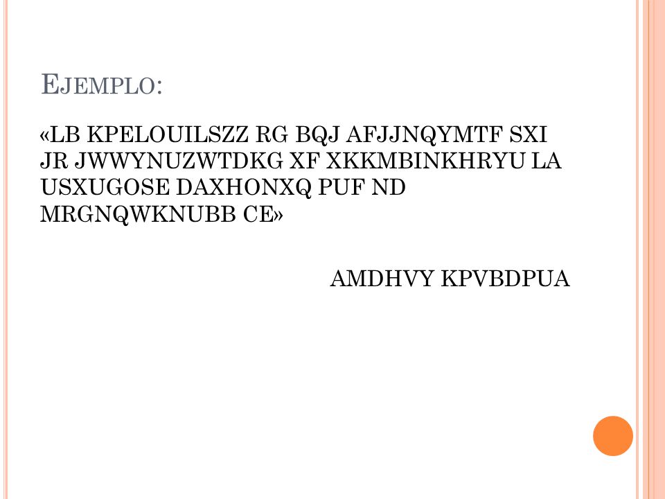 Ejemplo: «LB KPELOUILSZZ RG BQJ AFJJNQYMTF SXI JR JWWYNUZWTDKG XF XKKMBINKHRYU LA USXUGOSE DAXHONXQ PUF ND MRGNQWKNUBB CE»
