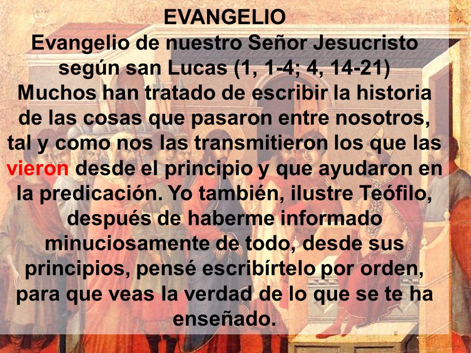 EVANGELIO Evangelio de nuestro Señor Jesucristo según san Lucas (1, 1-4; 4, 14-21)