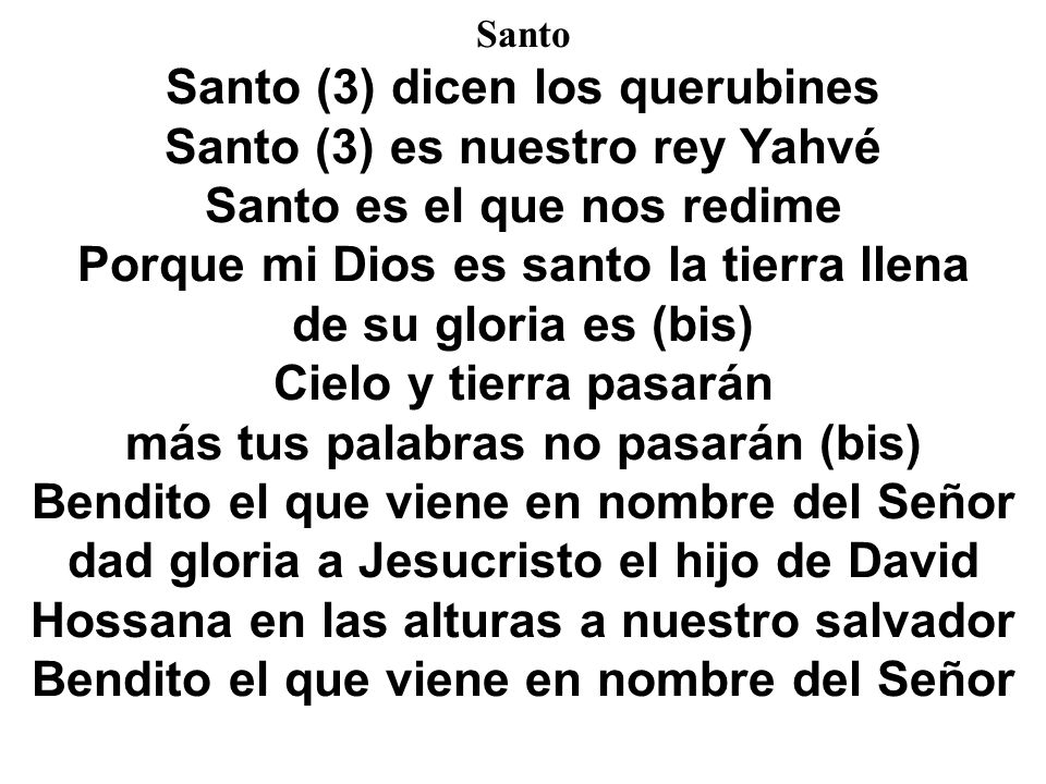 Santo (3) dicen los querubines Santo (3) es nuestro rey Yahvé