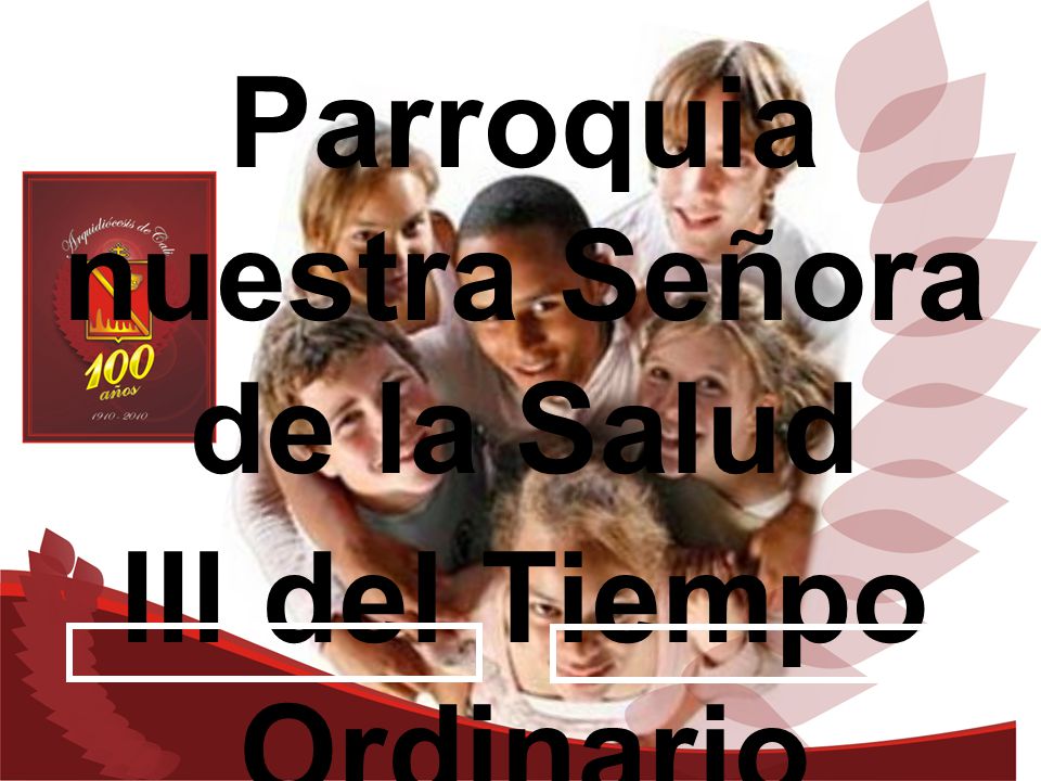 Parroquia nuestra Señora de la Salud III del Tiempo Ordinario