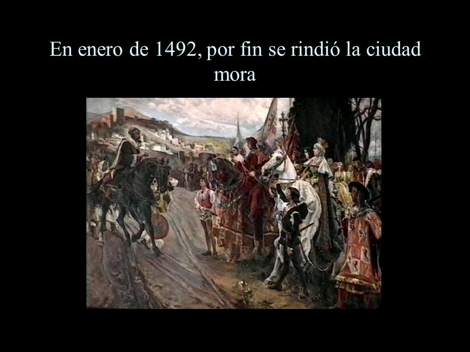 En enero de 1492, por fin se rindió la ciudad mora