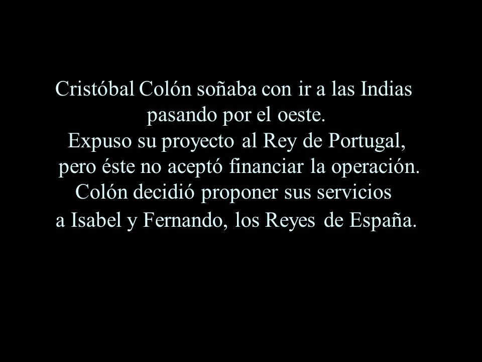 Cristóbal Colón soñaba con ir a las Indias pasando por el oeste.