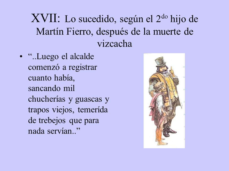 XVII: Lo sucedido, según el 2do hijo de Martín Fierro, después de la muerte de vizcacha