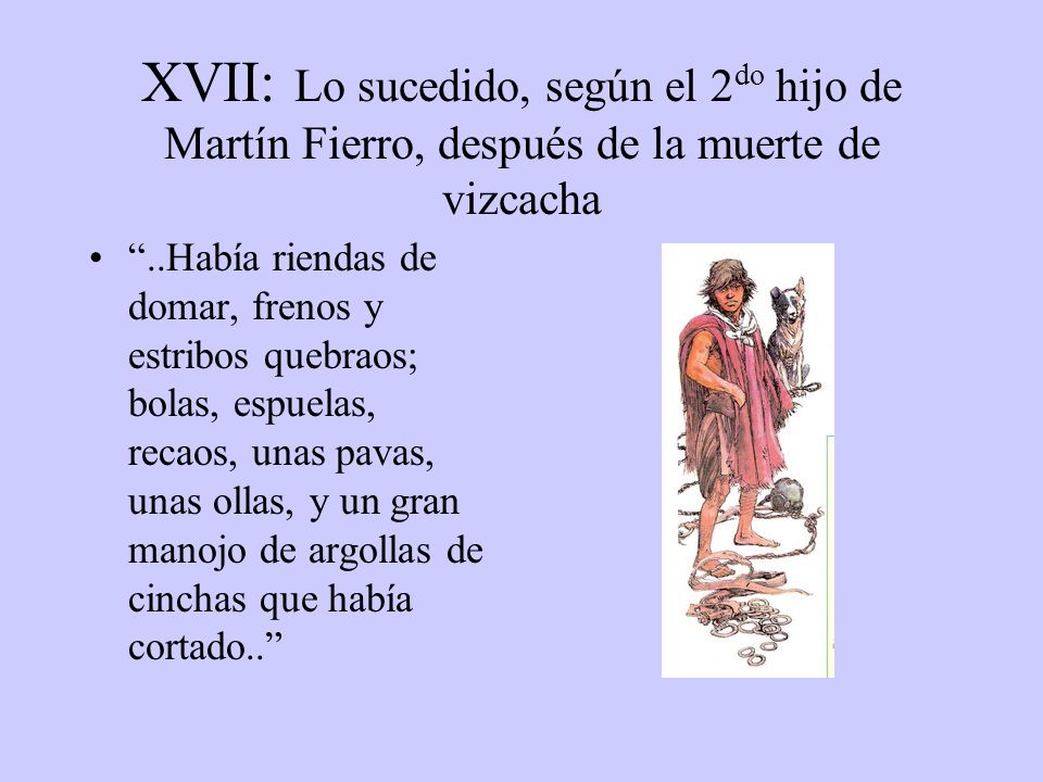 XVII: Lo sucedido, según el 2do hijo de Martín Fierro, después de la muerte de vizcacha