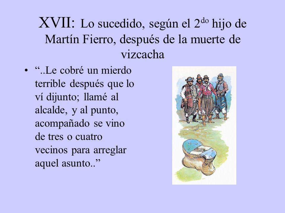 XVII: Lo sucedido, según el 2do hijo de Martín Fierro, después de la muerte de vizcacha