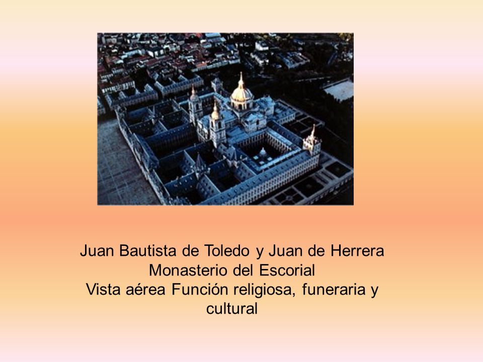 Juan Bautista de Toledo y Juan de Herrera Monasterio del Escorial