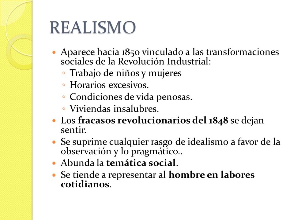 REALISMO Aparece hacia 1850 vinculado a las transformaciones sociales de la Revolución Industrial:
