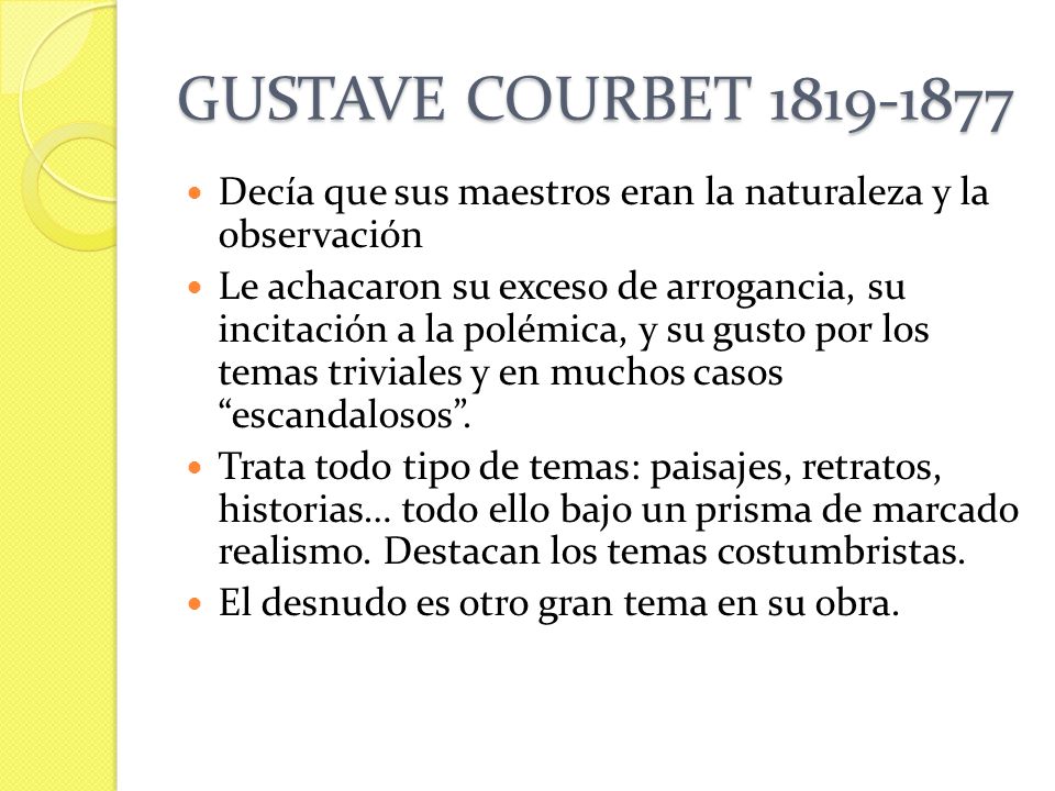 GUSTAVE COURBET Decía que sus maestros eran la naturaleza y la observación.