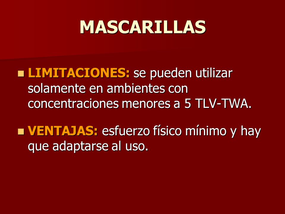 MASCARILLAS LIMITACIONES: se pueden utilizar solamente en ambientes con concentraciones menores a 5 TLV-TWA.
