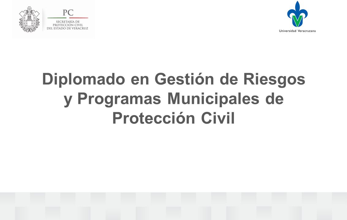Diplomado en Gestión de Riesgos y Programas Municipales de Protección Civil