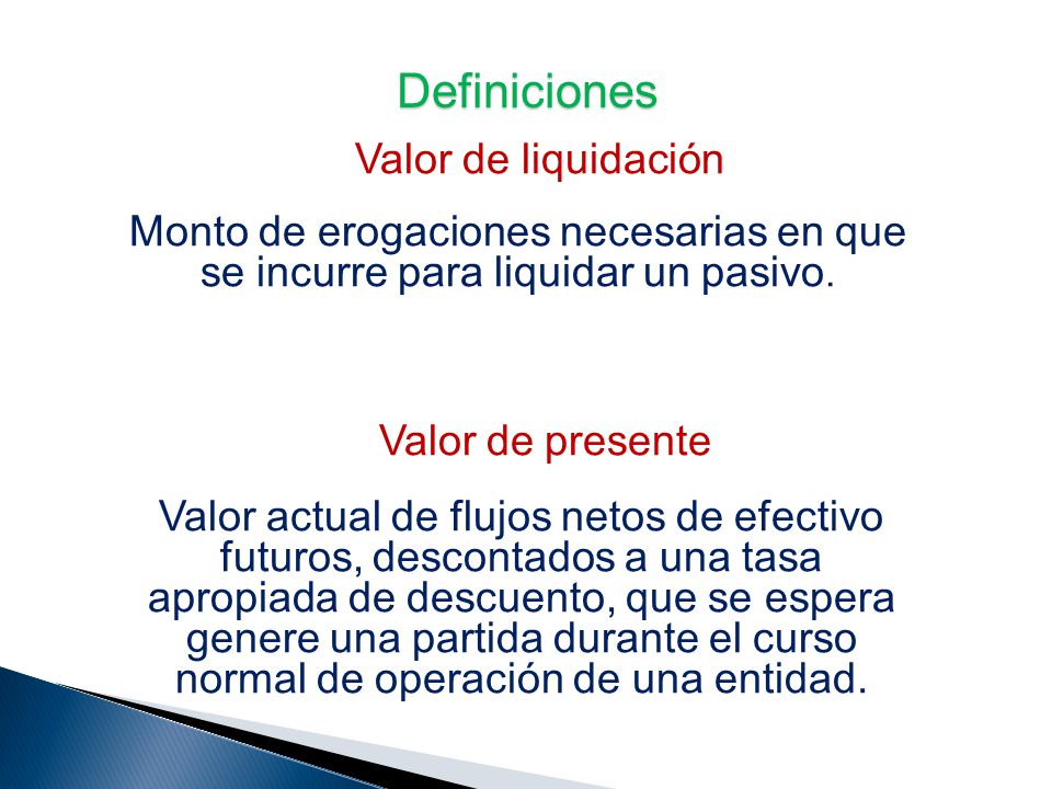 Definiciones Valor de liquidación. Monto de erogaciones necesarias en que se incurre para liquidar un pasivo.