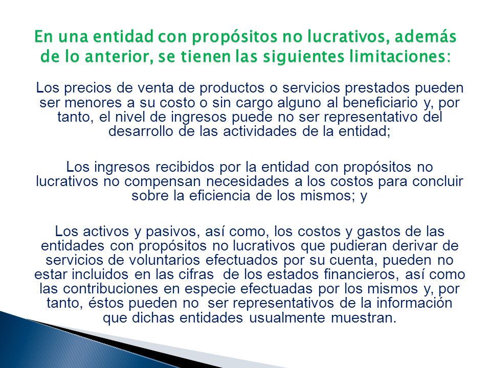 En una entidad con propósitos no lucrativos, además de lo anterior, se tienen las siguientes limitaciones: