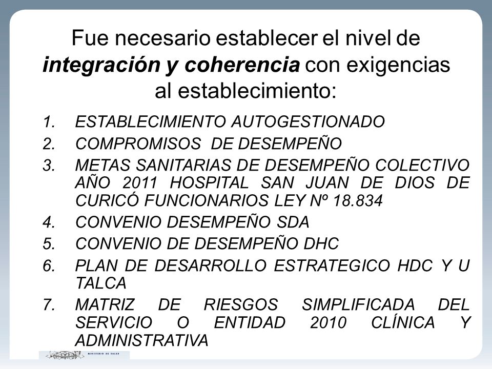 Fue necesario establecer el nivel de integración y coherencia con exigencias al establecimiento: