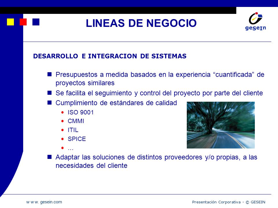 LINEAS DE NEGOCIO DESARROLLO E INTEGRACION DE SISTEMAS. Presupuestos a medida basados en la experiencia cuantificada de proyectos similares.