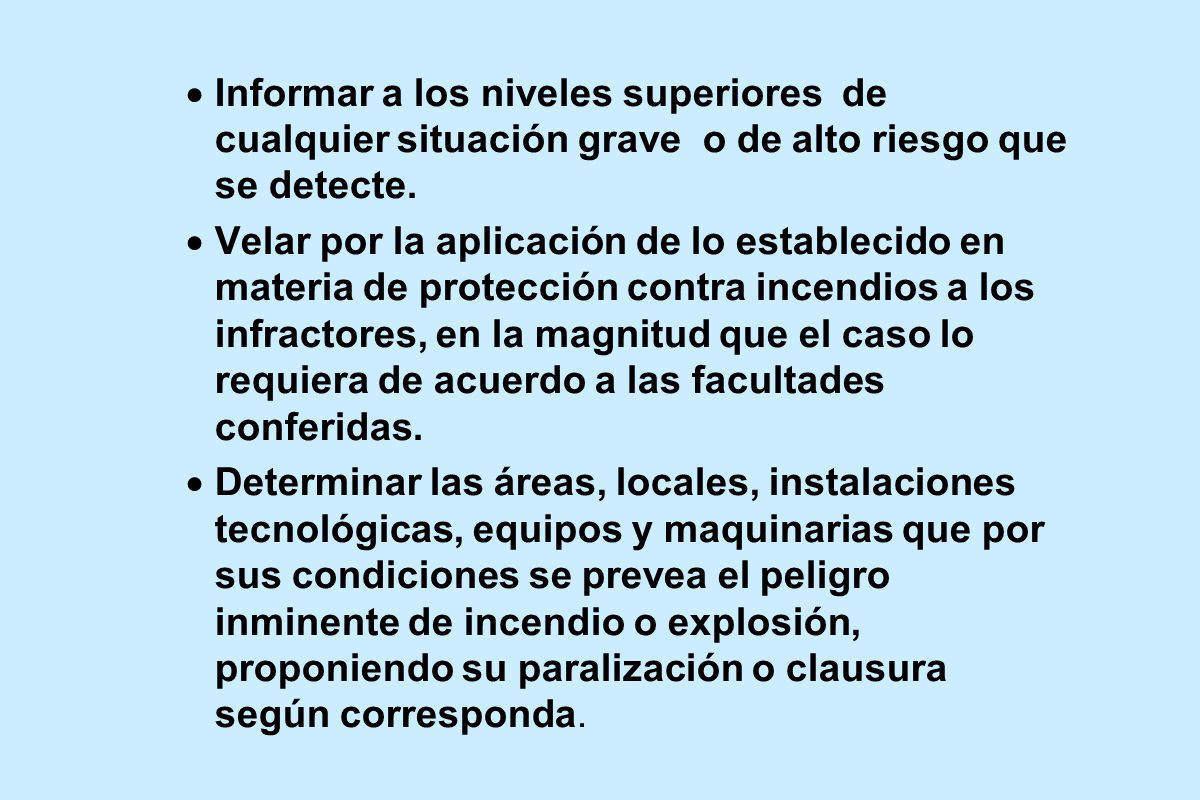 Informar a los niveles superiores de cualquier situación grave o de alto riesgo que se detecte.