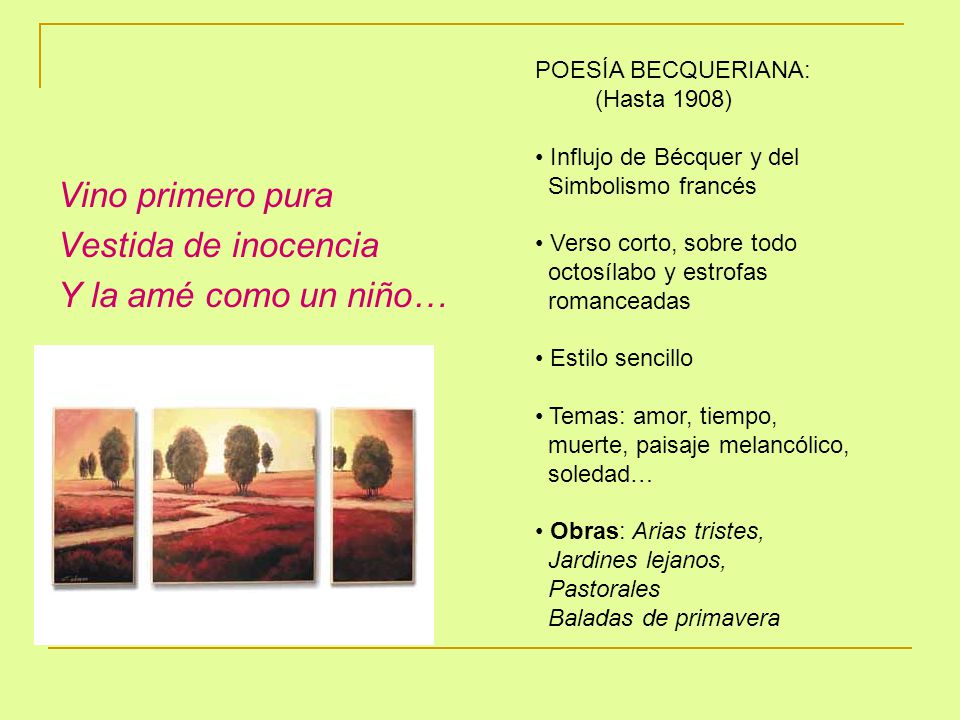 Vino primero pura Vestida de inocencia Y la amé como un niño…