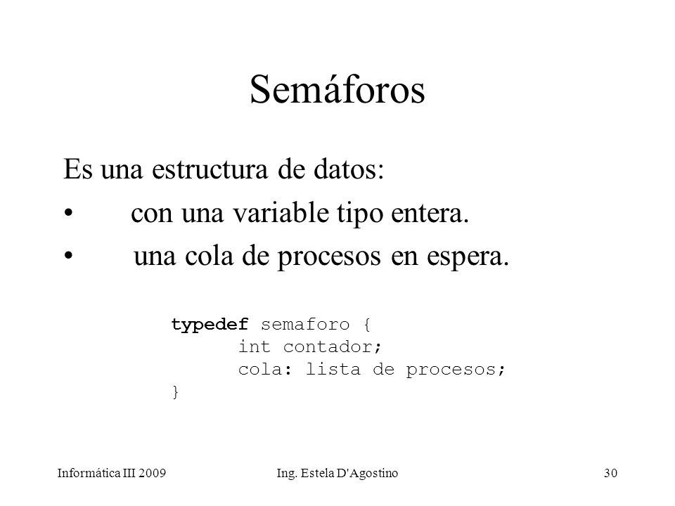 Semáforos Es una estructura de datos: con una variable tipo entera.