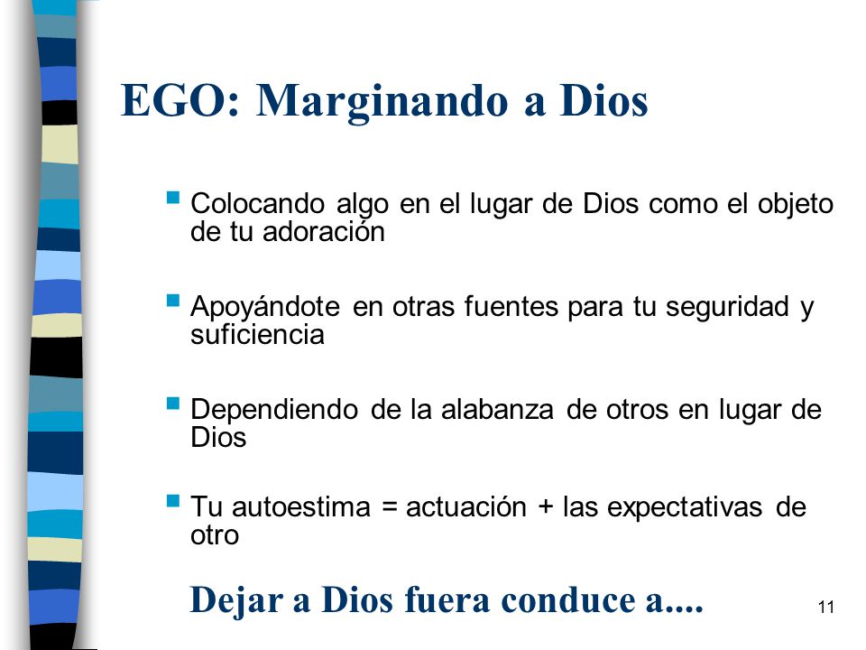 EGO: Marginando a Dios Dejar a Dios fuera conduce a....