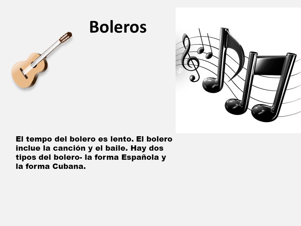 Boleros El tempo del bolero es lento. El bolero inclue la canción y el baile.
