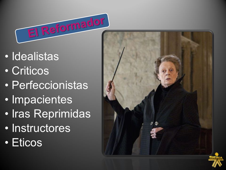 El Reformador Idealistas Criticos Perfeccionistas Impacientes Iras Reprimidas Instructores Eticos