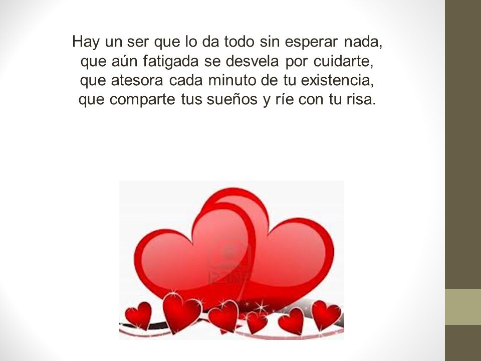 Hay un ser que lo da todo sin esperar nada,