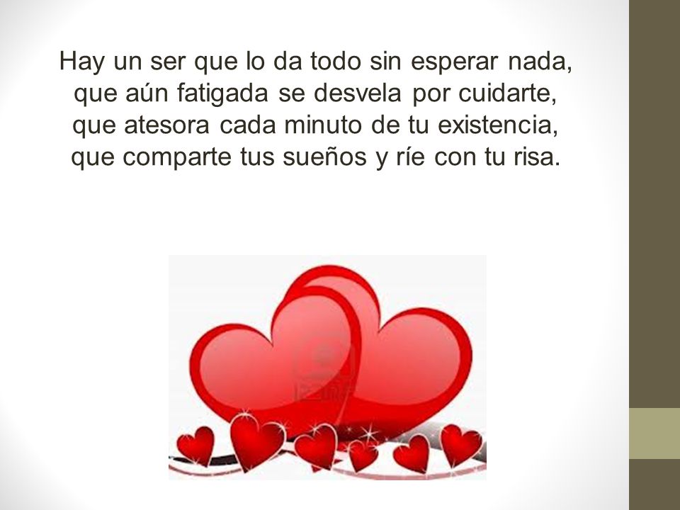 Hay un ser que lo da todo sin esperar nada,