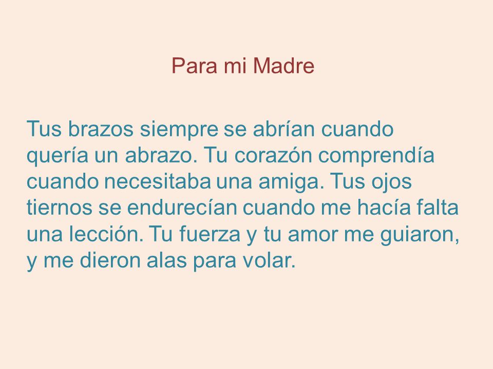 Para mi Madre Tus brazos siempre se abrían cuando quería un abrazo