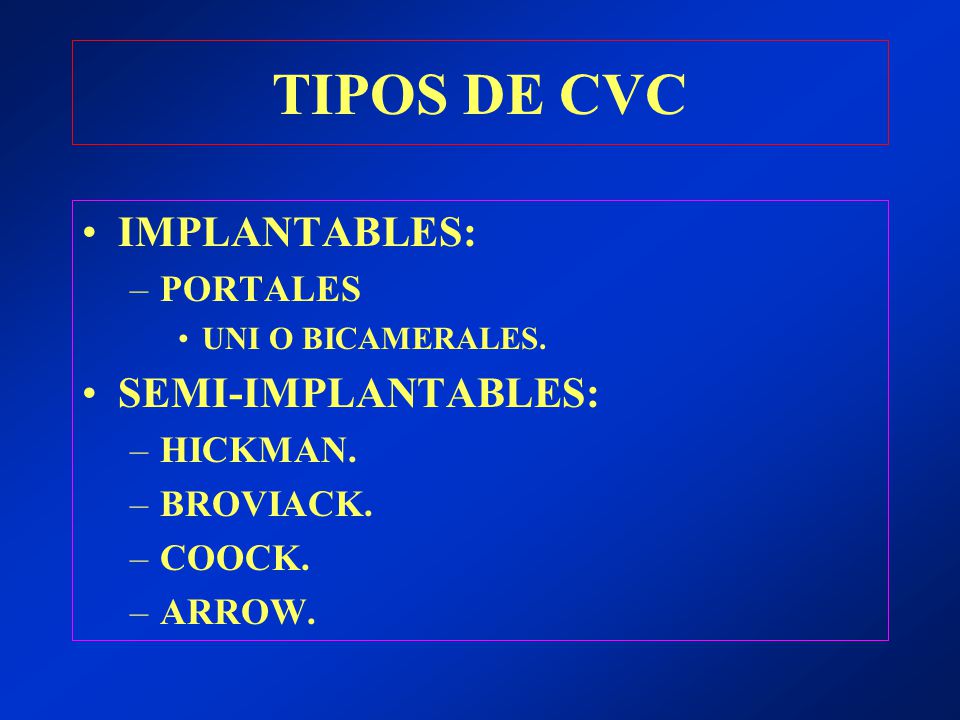 TIPOS DE CVC IMPLANTABLES: SEMI-IMPLANTABLES: PORTALES HICKMAN.