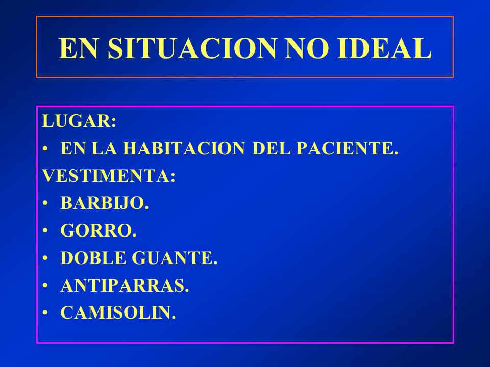 EN SITUACION NO IDEAL LUGAR: EN LA HABITACION DEL PACIENTE.