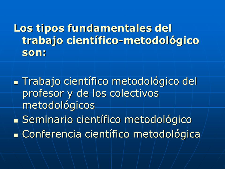 Los tipos fundamentales del trabajo científico-metodológico son: