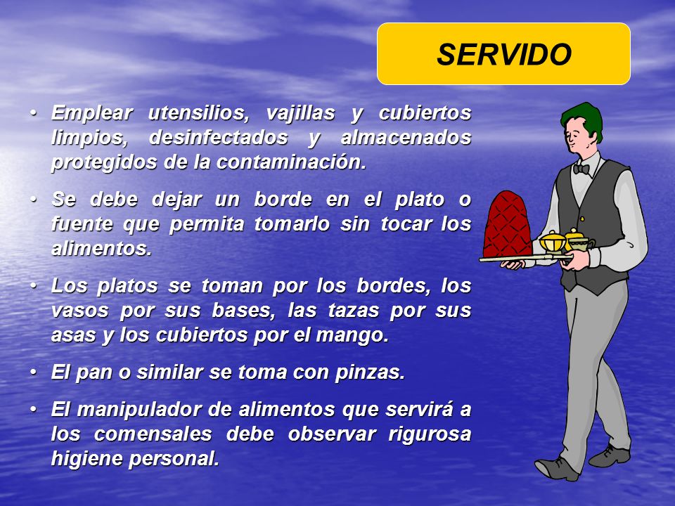 SERVIDO Emplear utensilios, vajillas y cubiertos limpios, desinfectados y almacenados protegidos de la contaminación.