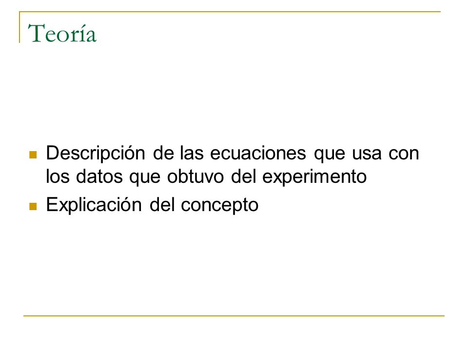 Teoría Descripción de las ecuaciones que usa con los datos que obtuvo del experimento.