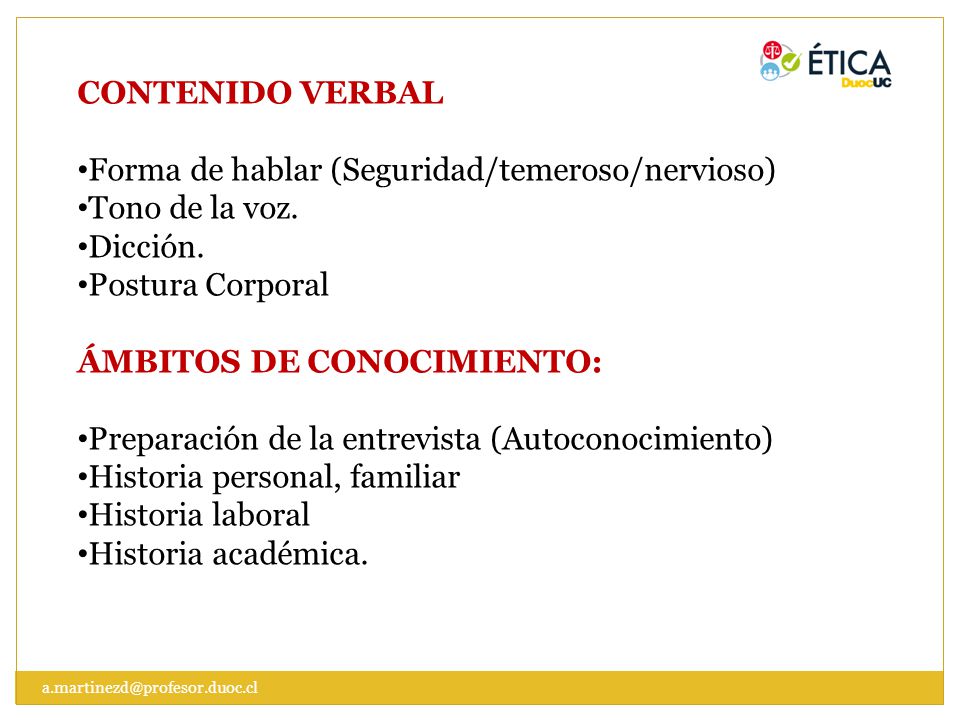 Forma de hablar (Seguridad/temeroso/nervioso) Tono de la voz. Dicción.