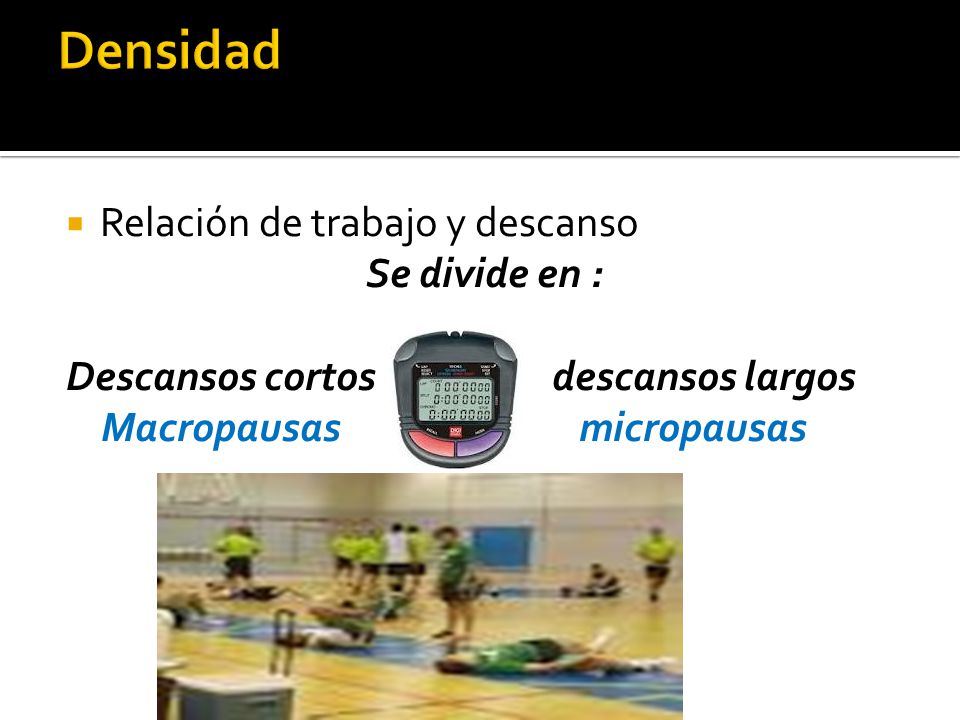 Densidad Relación de trabajo y descanso Se divide en :