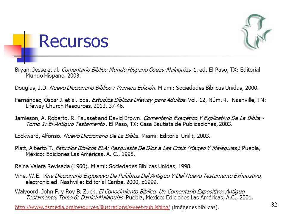 Recursos Bryan, Jesse et al. Comentario Bı́blico Mundo Hispano Oseas-Malaquı́as, 1. ed. El Paso, TX: Editorial Mundo Hispano,