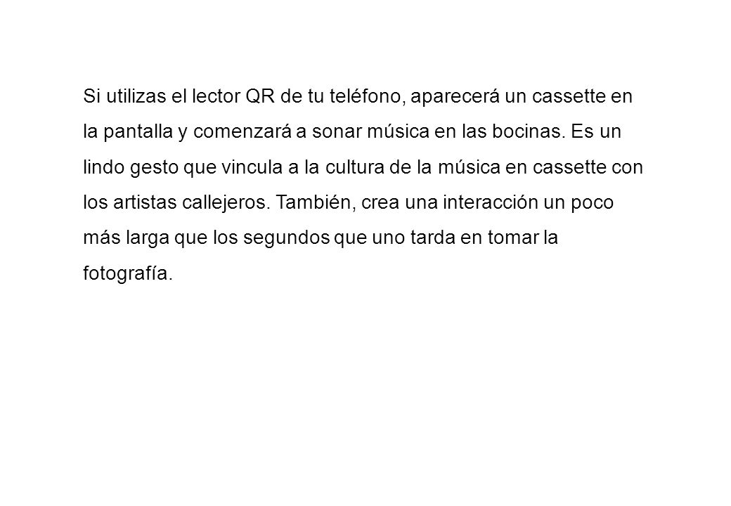 Si utilizas el lector QR de tu teléfono, aparecerá un cassette en la pantalla y comenzará a sonar música en las bocinas.