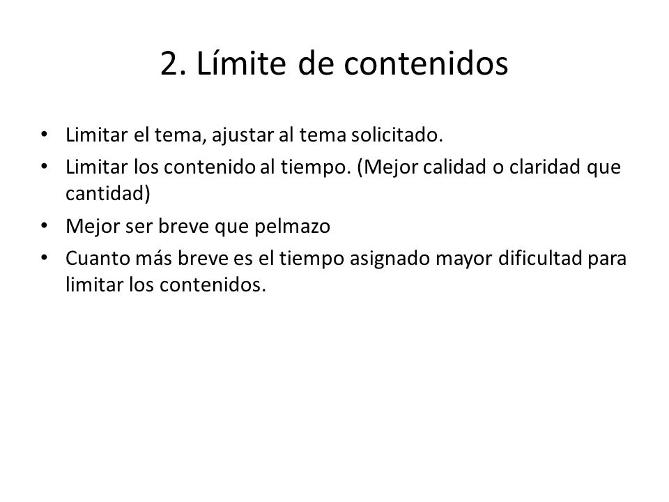 2. Límite de contenidos Limitar el tema, ajustar al tema solicitado.