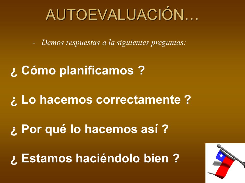 AUTOEVALUACIÓN… ¿ Cómo planificamos ¿ Lo hacemos correctamente