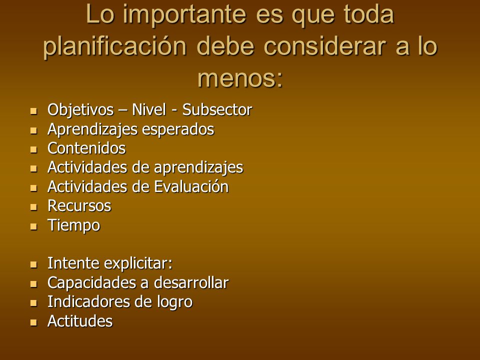 Lo importante es que toda planificación debe considerar a lo menos: