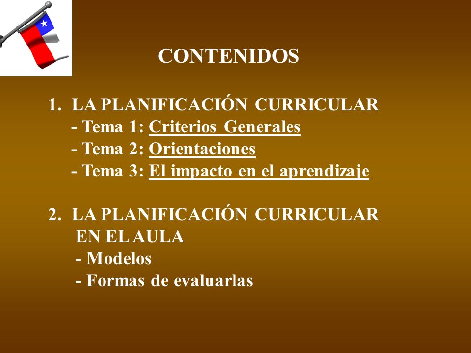 CONTENIDOS LA PLANIFICACIÓN CURRICULAR. - Tema 1: Criterios Generales. - Tema 2: Orientaciones. - Tema 3: El impacto en el aprendizaje.