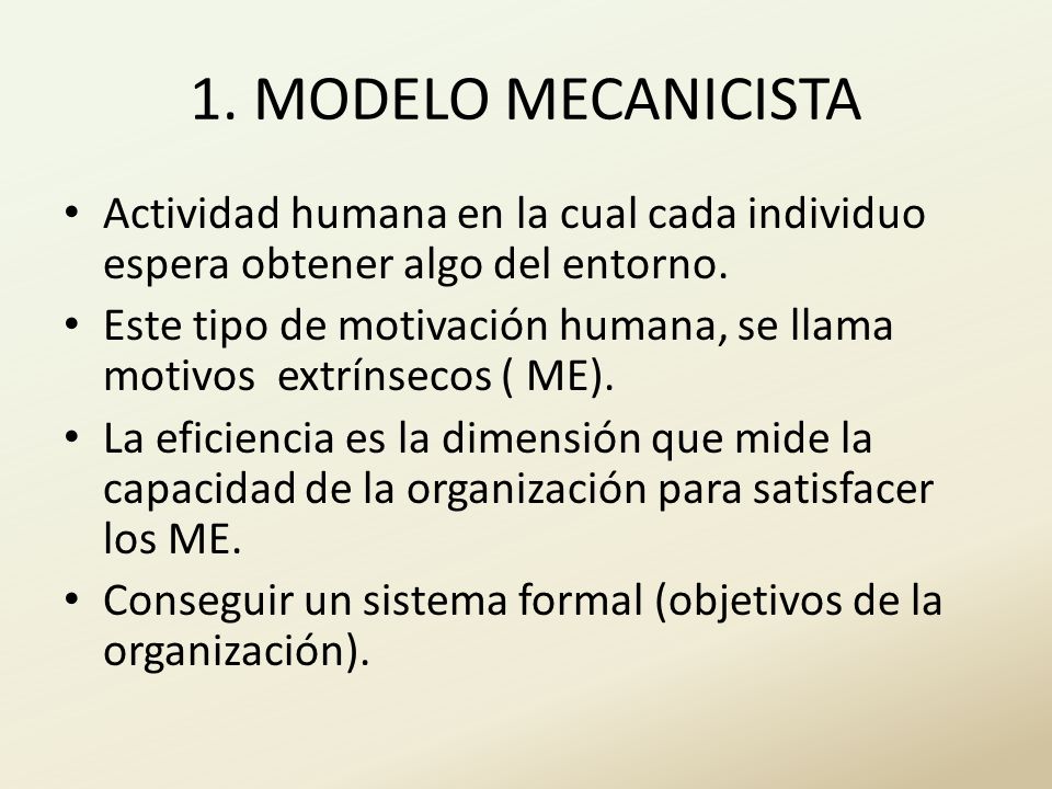 1. MODELO MECANICISTA Actividad humana en la cual cada individuo espera obtener algo del entorno.