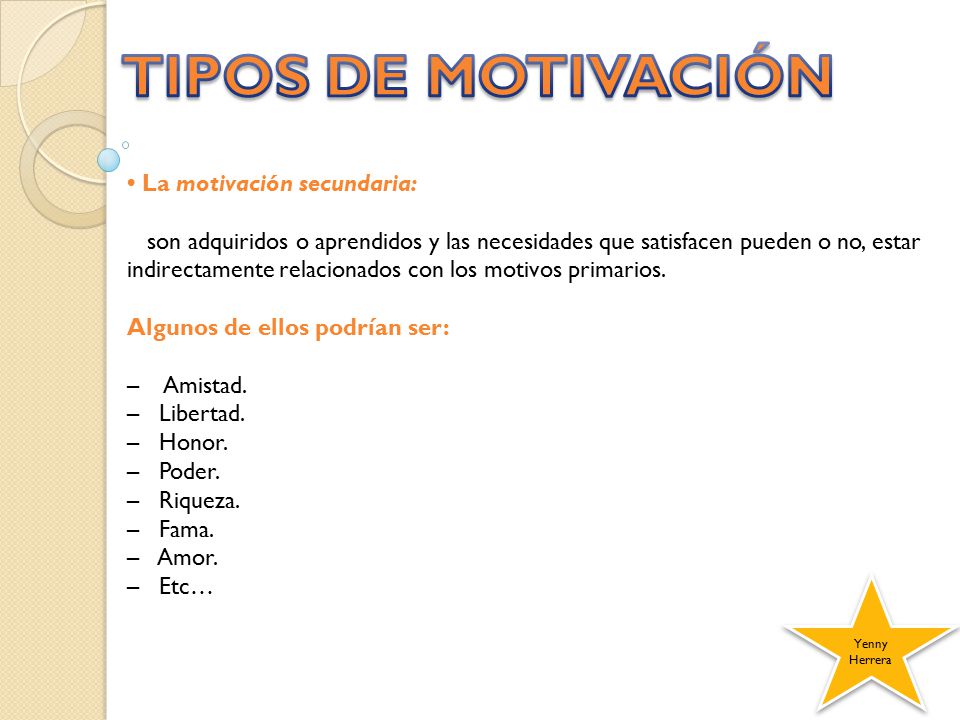 TIPOS DE MOTIVACIÓN • La motivación secundaria: