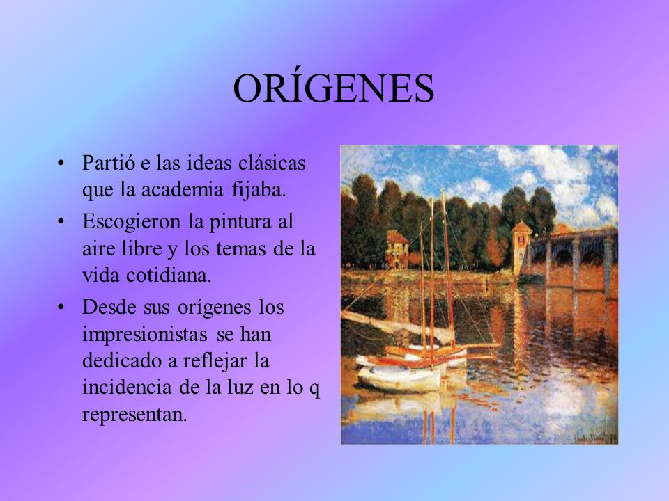 ORÍGENES Partió e las ideas clásicas que la academia fijaba.