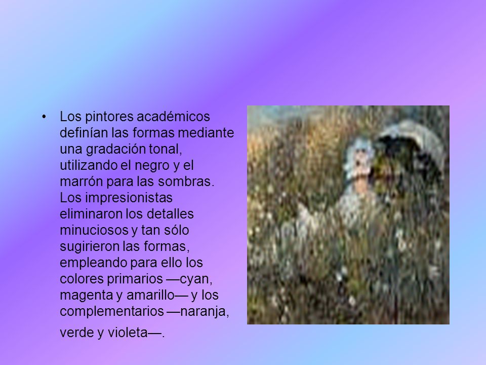 Los pintores académicos definían las formas mediante una gradación tonal, utilizando el negro y el marrón para las sombras.